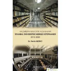 Geçmişten Geleceğe Açılan Kapı - İstanbul Üniversitesi Merkez Kütüphanesi 2012-2020
