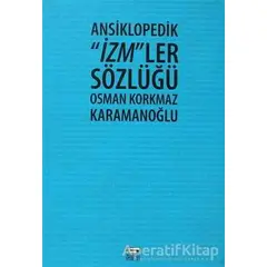 Ansiklopedik İzmler Sözlüğü - Osman Korkmaz Karamanoğlu - Anahtar Kitaplar Yayınevi