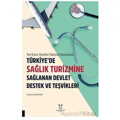 Yeni Kamu Yönetimi Yaklaşımı Kapsamında Türkiye’de Sağlik Turizmine Sağlanan Devlet Destek Ve Teşvik