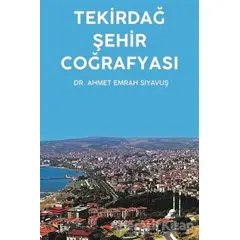 Tekirdağ Şehir Coğrafyası - Ahmet Emrah Siyavuş - Gece Kitaplığı