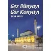 Gez Dünyayı Gör Konyayı - Okan Akıllı - Tilki Kitap