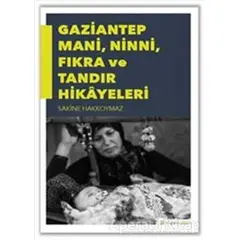 Gaziantep Mani, Ninni, Fıkra ve Tandır Hikayeleri - Sakine Hakkoymaz - Hiperlink Yayınları