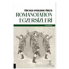 Türk Halk Oyunlarına Yönelik Romanotation Egzersizleri - Arda Eravcı - Akademisyen Kitabevi