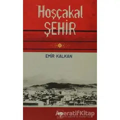 Hoşçakal Şehir - Emir Kalkan - Ötüken Neşriyat