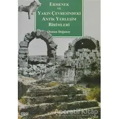 Ermenek ve Yakın Çevresindeki Antik Yerleşim Birimleri - Osman Doğanay - Çizgi Kitabevi Yayınları