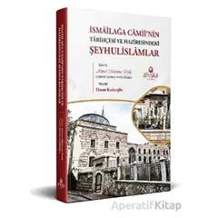 İsmailağa Camii’nin Tarihçesi ve Haziresindeki Şeyhulislamlar - Hasan Kuduoğlu - Ahıska Yayınevi
