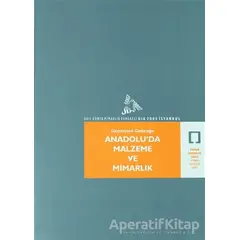 Geçmişten Geleceğe Anadoluda Malzeme ve Mimarlık - Kolektif - TMOBB Mimarlar Odası Yayınları