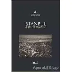 Dünya Mirası İstanbul a World Heritage - Kolektif - Kültür A.Ş.