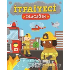 İtfaiyeci Olacağım - Catherine Ard - İş Bankası Kültür Yayınları