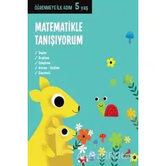 Matematikle Tanışıyorum - Öğrenmeye İlk Adım (5 Yaş) - Kolektif - Erdem Çocuk