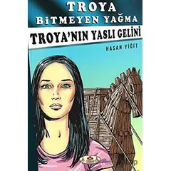 Troya’nın Yaslı Gelini - Troya Bitmeyen Yağma - Hasan Yiğit - Narçiçeği Yayıncılık