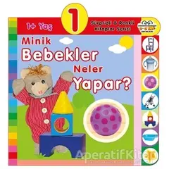 1+ Yaş Minik Bebekler Neler Yapar? - Kolektif - 0-6 Yaş Yayınları