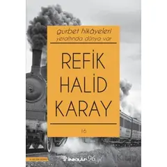 Gurbet Hikayeleri - Yeraltında Dünya Var - Refik Halid Karay - İnkılap Kitabevi