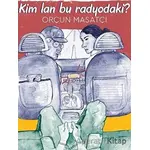 Kim Lan Bu Radyodaki? - Orçun Masatçı - Biz Kitap