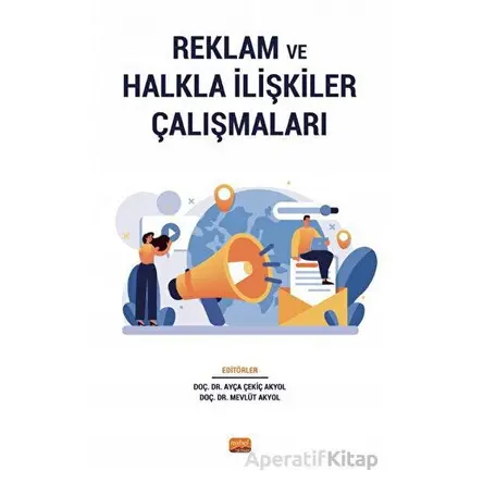 Reklam ve Halkla İlişkiler Çalışmaları - Ayça Çekiç Akyol - Nobel Bilimsel Eserler