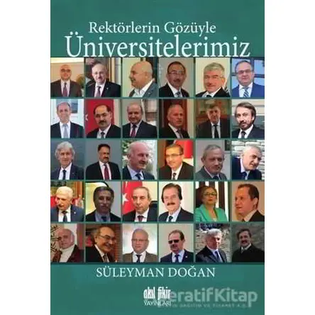 Rektörlerin Gözüyle Üniversitelerimiz - Süleyman Doğan - Akıl Fikir Yayınları