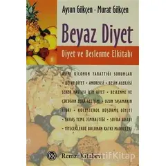 Beyaz Diyet: Diyet ve Beslenme El Kitabı - Murat Gökçen - Remzi Kitabevi