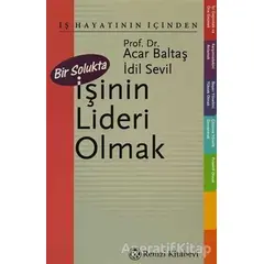 Bir Solukta İşinin Lideri Olmak - Acar Baltaş - Remzi Kitabevi