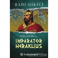 İmparator Heraklius - Radi Dikici - Remzi Kitabevi