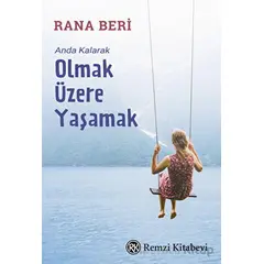 Anda Kalarak Olmak Üzere Yaşamak - Rana Beri - Remzi Kitabevi