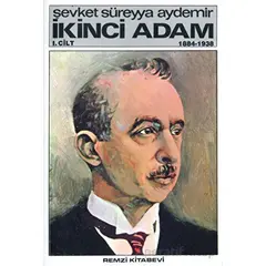 İkinci Adam Cilt: 1 1884-1938 - Şevket Süreyya Aydemir - Remzi Kitabevi