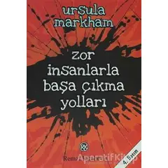 Zor İnsanlarla Başa Çıkma Yolları - Ursula Markham - Remzi Kitabevi