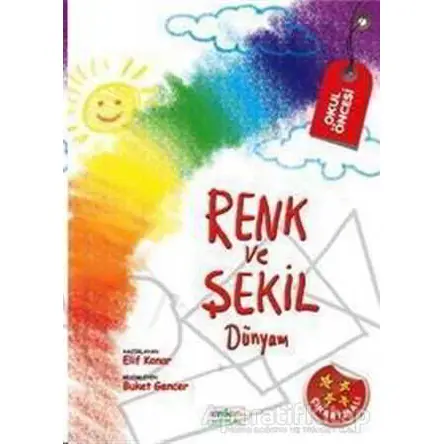 Renk ve Şekil Dünyam - Elif Konar - Erdem Çocuk