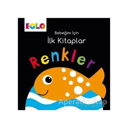 Renkler - Bebeğim İçin İlk Kitaplar - Kolektif - Eolo Yayıncılık