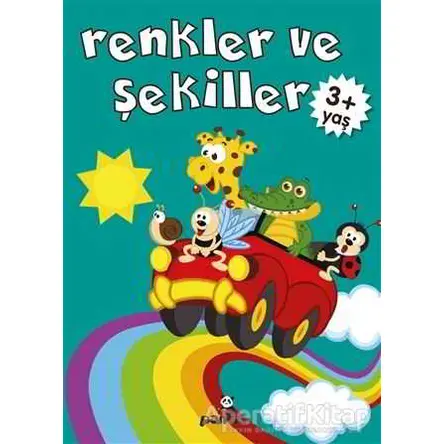 Renkler ve Şekiller +3 Yaş - Gülizar Çilliyüz Çetinkaya - Beyaz Panda Yayınları