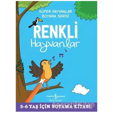 Renkli Hayvanlar - Süper Hayvanlar Boyama Serisi - Kolektif - İş Bankası Kültür Yayınları