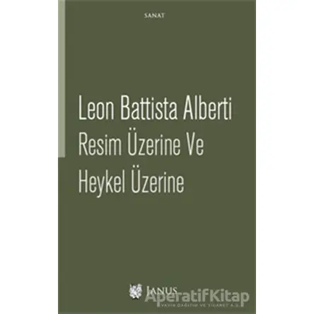 Resim Üzerine ve Heykel Üzerine - Leon Battista Alberti - Janus