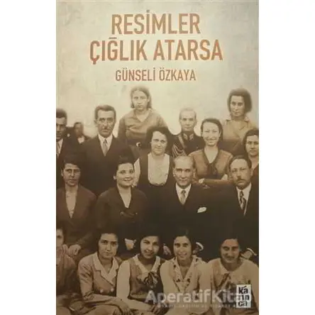 Resimler Çığlık Atarsa - Günseli Özkaya - Karınca Yayınları