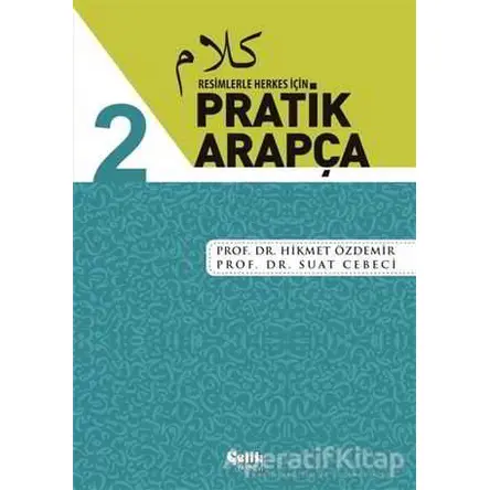 Resimlerle Herkes İçin - Pratik Arapça 2 - Suat Cebeci - Çelik Yayınevi