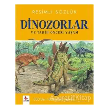 Resimli Sözlük - Dinozorlar ve Tarih Öncesi Yaşam - Kolektif - Almidilli