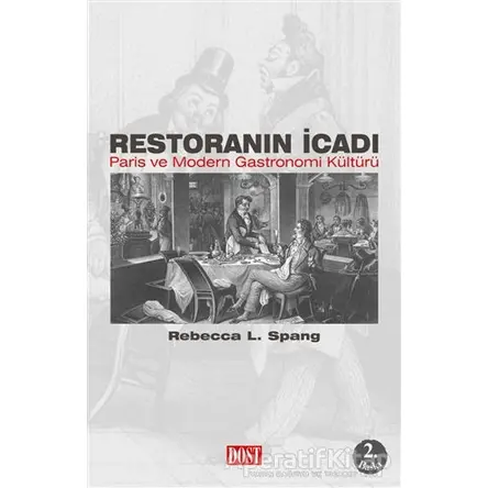 Restoranın İcadı - Rebecca L. Spang - Dost Kitabevi Yayınları