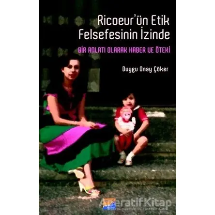 Ricoeur’ün Etik Felsefesinin İzinde - Duygu Onay Çöker - Siyasal Kitabevi