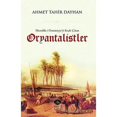 Memalik-i Osmaniyyeyi Keşfe Çıkan Oryantalistler - Ahmet Tahir Dayhan - Rıhle Kitap