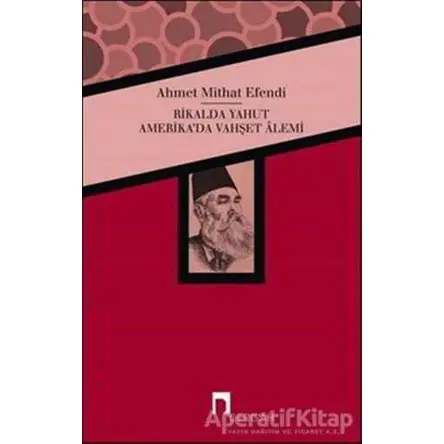 Rikalda Yahut Amerikada Vahşet Alemi - Ahmet Mithat - Dergah Yayınları