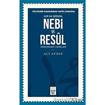 Rivayetlerin Karanlığından Vahyin Aydınlığına Kur’an Işığında Nebi ve Resul Arasındaki Farklar