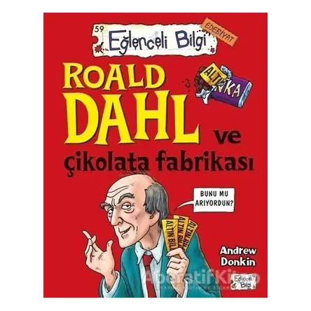 Roald Dahl ve Çikolata Fabrikası - Andrew Donkin - Eğlenceli Bilgi Yayınları