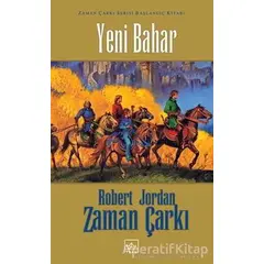 Yeni Bahar Zaman Çarkı Serisi Başlangıç Kitabı - Robert Jordan - İthaki Yayınları