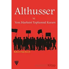 Althusser ve Yeni Marksist Toplumsal Kuram - Robert P. Resch - Urzeni Yayıncılık