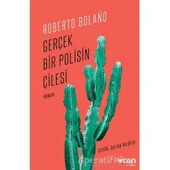 Gerçek Bir Polisin Çilesi - Roberto Bolano - Can Yayınları