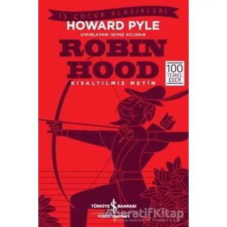 Robin Hood - Kısaltılmış Metin - Howard Pyle - İş Bankası Kültür Yayınları