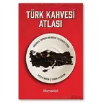 Türk Kahvesi Atlası: Türk Kahvesi Atlası: - Semih Yıldırım - Hümanist Kitap Yayıncılık