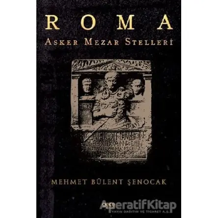 Roma Asker Mezar Stelleri - Mehmet Bülent Şenocak - Gece Kitaplığı