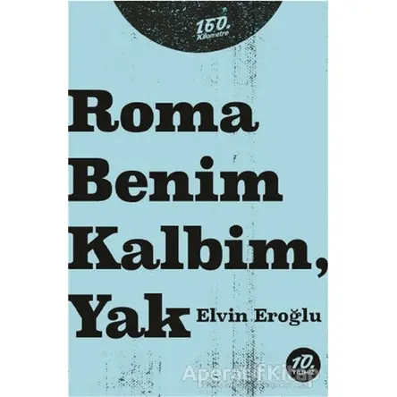 Roma Benim Kalbim, Yak - Elvin Eroğlu - 160. Kilometre Yayınevi