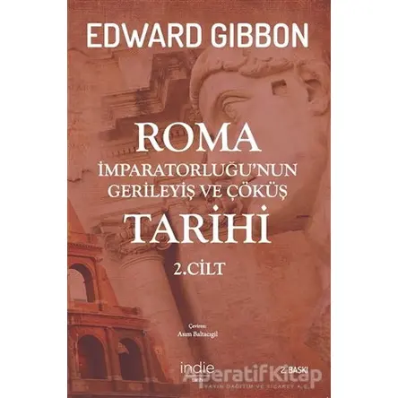 Roma İmparatorluğu’nun Gerileyiş ve Çöküş Tarihi 2. Cilt - Edward Gibbon - İndie Yayınları