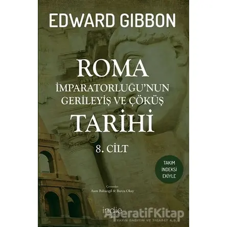 Roma İmparatorluğu’nun Gerileyiş ve Çöküş Tarihi 8. Cilt - Edward Gibbon - İndie Yayınları