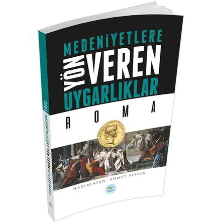 Roma - Medeniyete Yön Veren Uygarlıklar - Maviçatı Yayınları